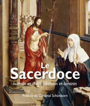 LE SACERDOCE, HUMAIN ET DIVIN, MASCULIN ET FEMININ