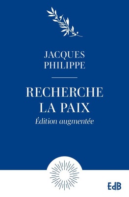RECHERCHE LA PAIX ET POURSUIS-LA - EDITION AUGMENTEE