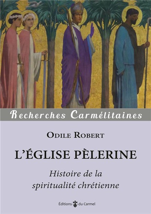 L'EGLISE PELERINE - HISTOIRE DE LA SPIRITUALITE CHRETIENNE