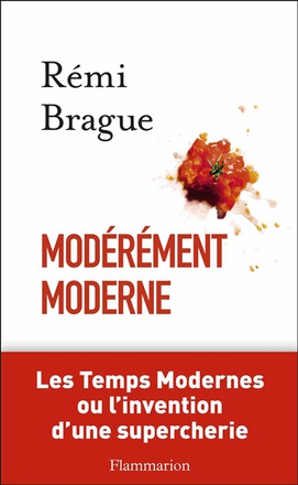 MODEREMENT MODERNE - LES TEMPS MODERNES OU L'INVENTION D'UNE SUPERCHERIE