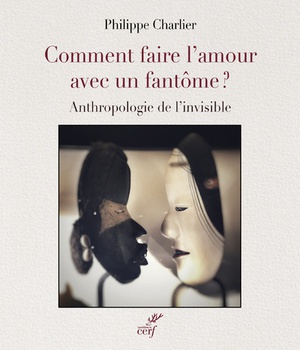 COMMENT FAIRE L'AMOUR AVEC UN FANTOME - AUTOPSIE DE L'INVISIBLE