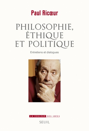 PHILOSOPHIE, ETHIQUE ET POLITIQUE - ENTRETIENS ET DIALOGUES