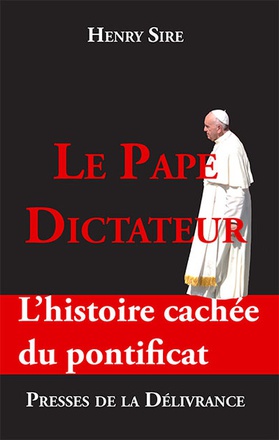 LE PAPE DICTATEUR. L'HISTOIRE CACHEE DU PONTIFICAT