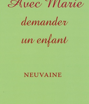 AVEC MARIE DEMANDER UN ENFANT - NEUVAINE
