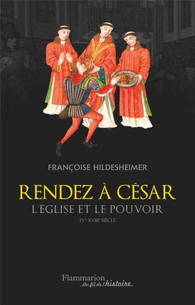 RENDEZ A CESAR - L'EGLISE ET LE POUVOIR, IVE-XVIIIE SIECLE