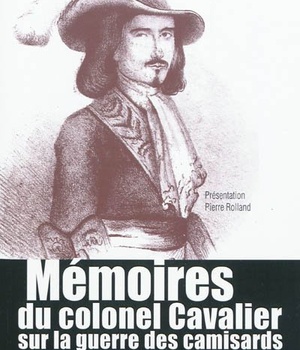 MEMOIRES DU COLONEL CAVALIER SUR LA GUERRE DES CAMISARDS - EDITION DU MANUSCRIT ORIGINAL DE LA HAYE.