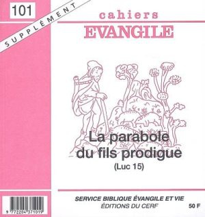 CAHIERS EVANGILE - NUMERO 101 LA PARABOLE DU FILSPRODIGUE -SUPPLEMENT-