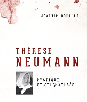 THERESE NEUMANN - MYSTIQUE ET STIGMATISEE