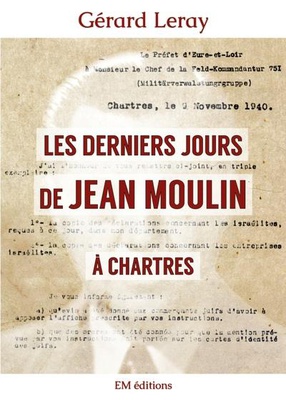 LES DERNIERS JOURS DE JEAN MOULIN A CHARTRES
