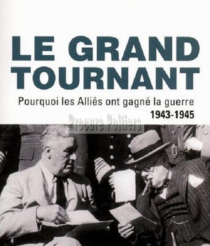 LE GRAND TOURNANT POURQUOI LES ALLIES ONT GAGNE LA GUERRE, 1943-1945