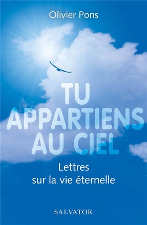 TU APPARTIENS AU CIEL - LETTRES SUR LA VIE ETERNELLE