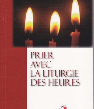 PRIER AVEC LA LITURGIE DES HEURES