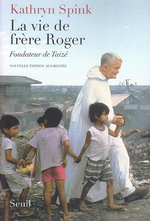 LA VIE DE FRERE ROGER, FONDATEUR DE TAIZE - NOUVELLE EDITION AUGMENTEE