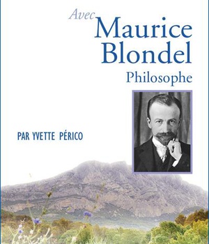 PRIER 15 JOURS AVEC MAURICE BLONDEL - PHILOSOPHE