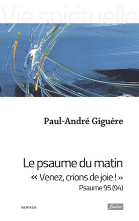 LE PSAUME DU MATIN - VENEZ, CRIONS DE JOIE