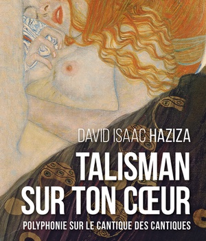 TALISMAN SUR TON COEUR. POLYPHONIE SUR LE CANTIQUEDES CANTIQUES