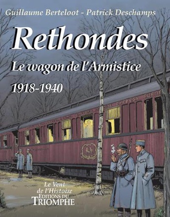 LE VENT DE L'HISTOIRE - T05 - RETHONDES, LE WAGON DE L'ARMISTICE (1918-1940)