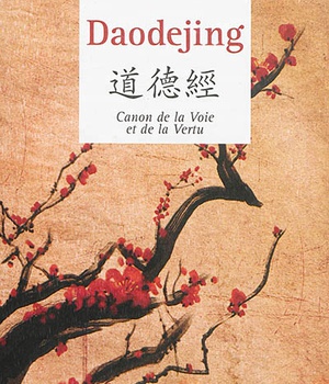 DAODEJING - CANON DE LA VOIE ET DE LA VERTU