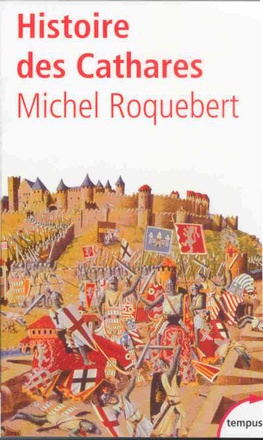 HISTOIRE DES CATHARES HERESIE, CROISADE, INQUISITION DU XIE AU XIVE SIECLE