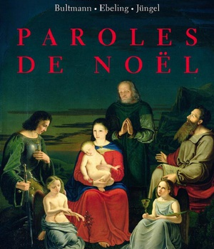 PAROLES DE NOEL - LUTHER, CALVIN, DAILLE, BERTRAND, SCHLEIERMACHER, TROELTSCH, BARTH