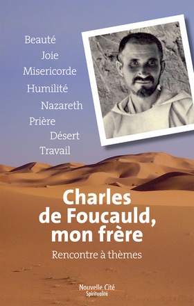 CHARLES DE FOUCAULD, MON FRERE - RENCONTRE A THEMES