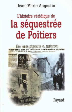 L'HISTOIRE VERIDIQUE DE LA SEQUESTREE DE POITIERS