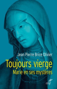 TOUJOURS VIERGE. MARIE EN SES MYSTERES