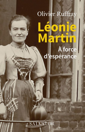 LEONIE MARTIN - A FORCE D'ESPERANCE