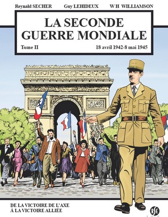 LA SECONDE GUERRE MONDIALE - T02 - LA SECONDE GUERRE MONDIALE - 18 AVRIL 1942 - 8 MAI 1945 - DE LA V