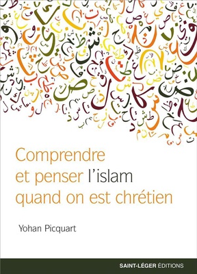 COMPRENDRE ET PENSER L'ISLAM QUAND ON EST CHRETIEN