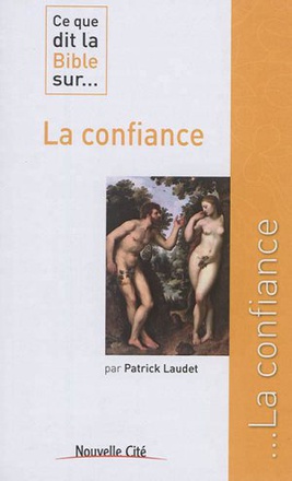 CE QUE DIT LA BIBLE SUR LA CONFIANCE
