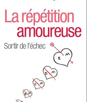 LA REPETITION AMOUREUSE - SORTIR DE L'ECHEC