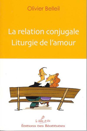 LA RELATION CONJUGALE, LITURGIE DE LAMOUR