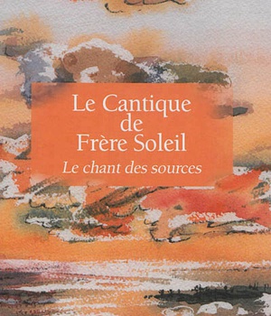 LE CANTIQUE DE FRERE SOLEIL - LE CHANT DES SOURCES