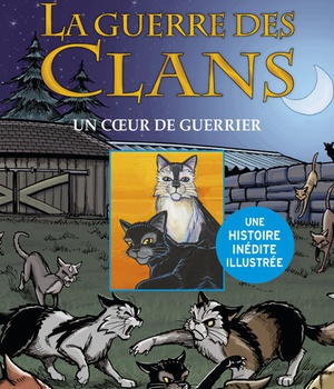 ROMANS CONTES - LA GUERRE DES CLANS - TOME 3 UN COEUR DE GUERRIER -ILLUSTREE- - VOL03