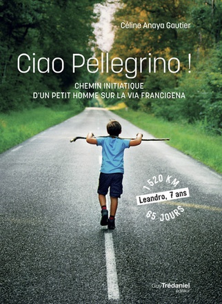 CIAO PELLEGRINO - CHEMIN INITIATIQUE D'UN PETIT HUMME SUR LA VIA FRANCIGENA