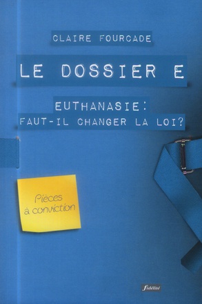 LE DOSSIER E - EUTHANASIE : FAUT-IL CHANGER LA LOI ?