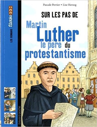 SUR LES PAS DE MARTIN LUTHER, LE PERE DU PROTESTANTISME