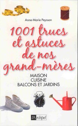 1001 TRUCS ET ASTUCES DE NOS GRAND-MERES
