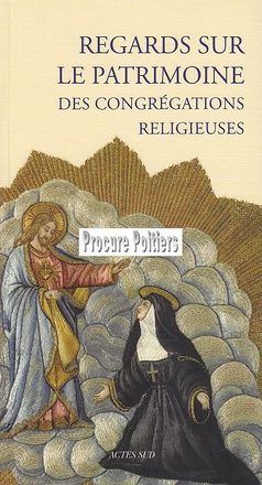 REGARDS SUR LE PATRIMOINE DES CONGREGATIONS RELIGIEUSES - ILLUSTRATIONS, COULEUR