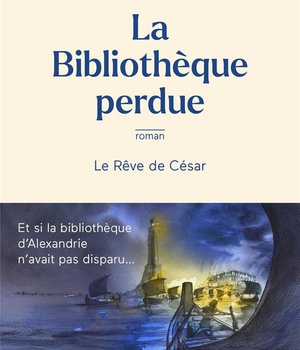 LA BIBLIOTHEQUE PERDUE - LE REVE DE CESAR