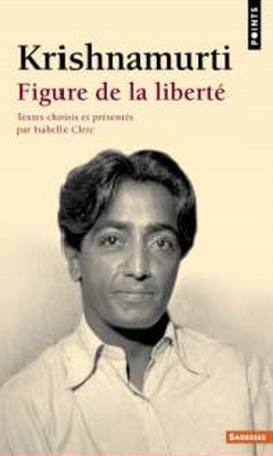 KRISHNAMURTI - FIGURE DE LA LIBERTE