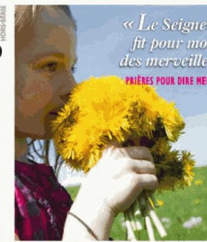 LE SEIGNEUR FIT POUR MOI DES MERVEILLES - PRIERES POUR DIRE MERCI