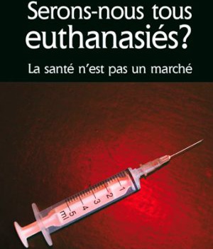 SERONS NOUS TOUS EUTHANASIES ?