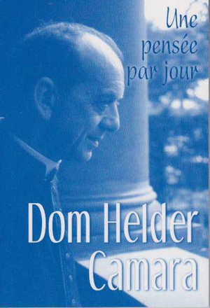 DOM HELDER CAMARA : UNE PENSEE PAR JOUR