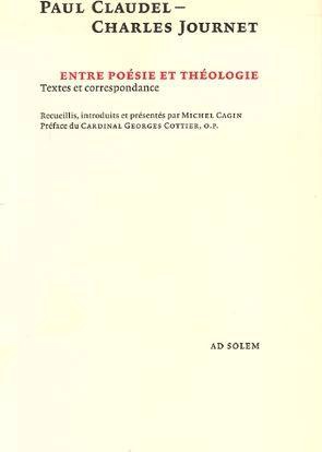 ENTRE POESIE ET THEOLOGIE : PAUL CLAUDEL-CHARLES JOURNET