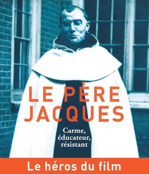 LE PERE JACQUES - CARME ET EDUCATEUR - RESISTANT ET DEPORTE