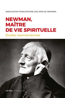 NEWMAN, MAITRE DE VIE SPIRITUELLE - ETUDES NEWMANIENNES N 33 - 2017