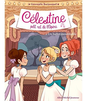 CELESTINE, PETIT RAT DE L'OPERA - CELESTINE T3 - UN BALLET INOUBLIABLE