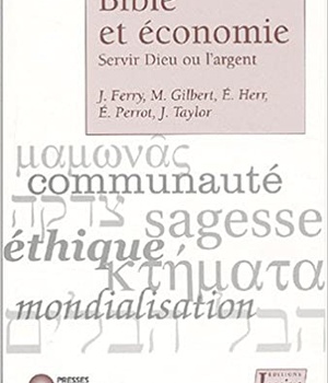 BIBLE ET ECONOMIE - SERVIR DIEU OU L'ARGENT